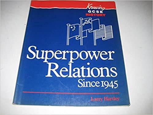 Superpower Relations Since 1945 (Knowing GCSE history)