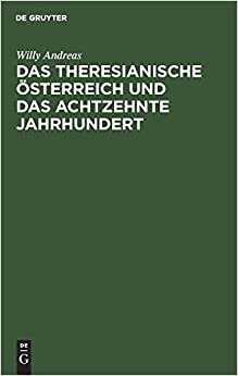 Das Theresianische OEsterreich Und Das Achtzehnte Jahrhundert: Ein Festvortrag