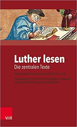 Luther lesen: Die zentralen Texte