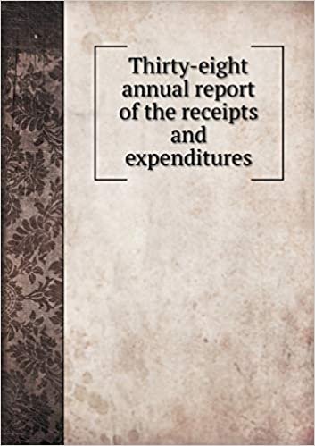 Thirty-eight annual report of the receipts and expenditures