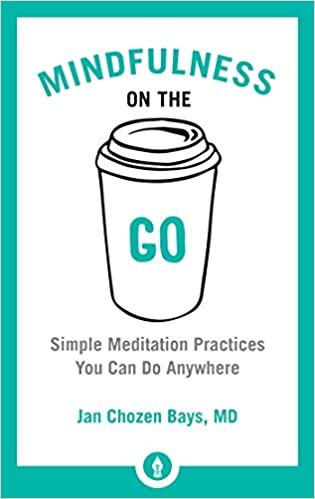 Mindfulness on the Go: Simple Meditation Practices You Can Do Anywhere (Shambhala Pocket Classics) (Shambhala Pocket Library)