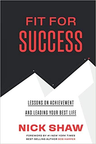 Fit For Success: Lessons On Achievement And Leading Your Best Life