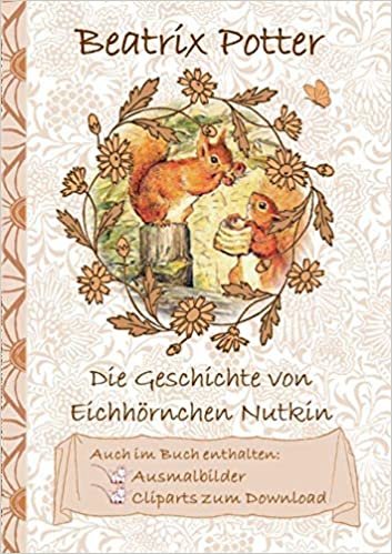 Die Geschichte vom Eichhörnchen Nutkin (inklusive Ausmalbilder und Cliparts zum Download): The Tale of Squirrel Nutkin ; Ausmalbuch, Malbuch, ... Erwachsene, Geschenkbuch, Geschenk
