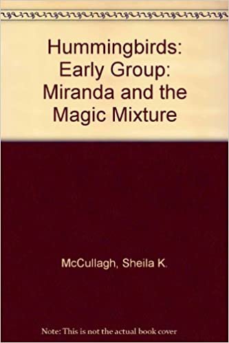 Hummingbirds: Early Group: Miranda and the Magic Mixture