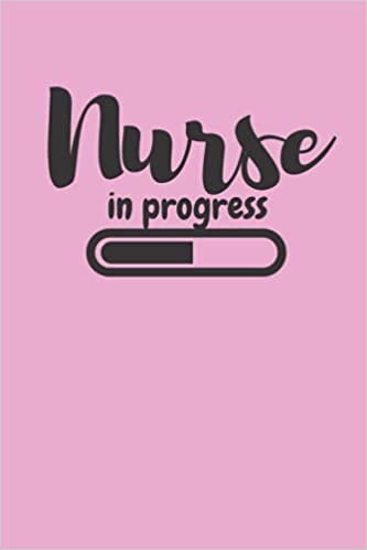 Nurse in Progress Notebook Journal Lined 100 pages 6x9 Future Nurse cute funny gift for nurse Pastel Pink student Gifts Medical Student Notes Study ... Planner loading please wait back to school