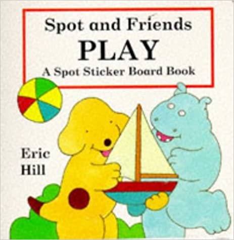 Spot Sticker Board Book: Spot And Friends Play indir