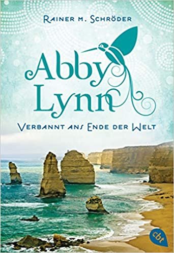 Verbannt ans Ende der Welt: Abby Lynn 1 (Die Abby-Lynn-Serie, Band 1)