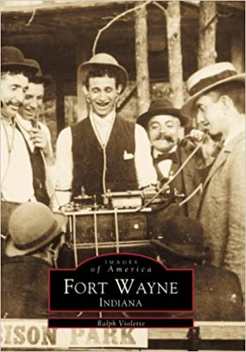 Fort Wayne Indiana (Images of America (Arcadia Publishing)) indir