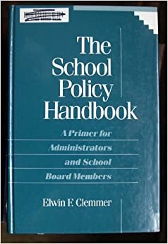 The School Policy Handbook: A Primer for Administrators and School Board Members indir