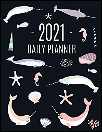 Narwhal Daily Planner 2021: Beautiful Monthly 2021 Agenda Year Scheduler | 12 Months: January - December 2021 | Large Funny Animal Planner with Marine ... Work, Office, School, Meetings & Appointments