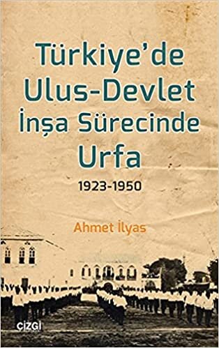 Türkiye'de Ulus-Devlet İnşa Sürecinde Urfa 1923-1950
