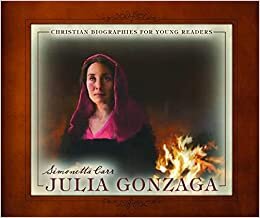 Julia Gonzaga (Christian Biographies for Young Readers)