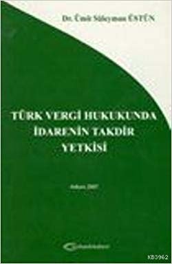 Türk Vergi Hukukunda İdarenin Takdir Yetkisi