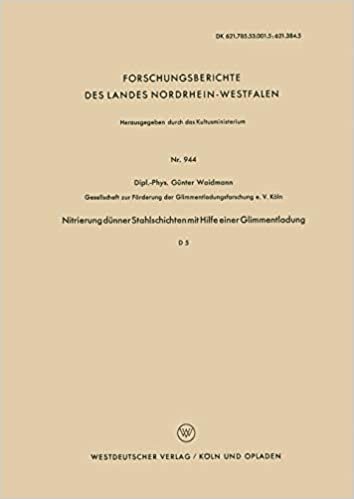 Nitrierung dünner Stahlschichten mit Hilfe einer Glimmentladung (Forschungsberichte des Landes Nordrhein-Westfalen) (German Edition) (Forschungsberichte des Landes Nordrhein-Westfalen (944), Band 944)