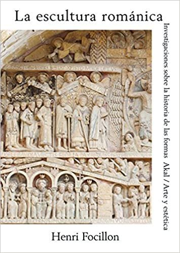 La escultura románica : investigaciones sobre la historia de las formas (Arte y estética, Band 5)