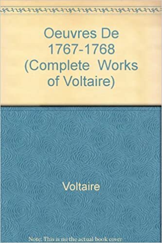 Oe uvres de 1767-1768 (Complete Works of Voltaire)