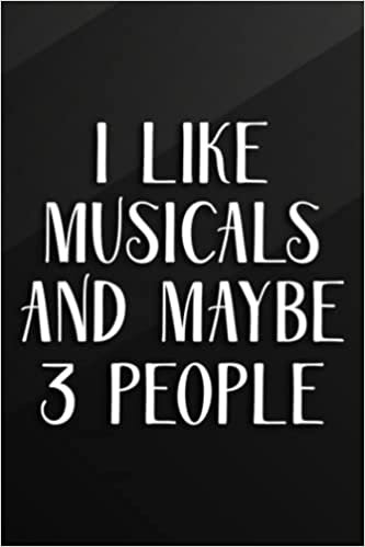 Cycling Journal - I Like Musicals And Maybe 3 People Funny Theatre Fan Nice Nice: Musicals, Bicycle Journal, Bike Log, Cycling Fitness, Track your ... Achievements and Improvements,Task Manager