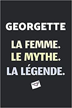 Georgette La F Le Mythe La Légende: (Agenda / Journal / Carnet de notes): Notebook ligné / idée cadeau, 120 Pages, 15 x 23 cm, couverture souple, finition mate