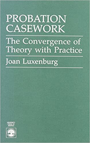 Probation Casework: The Convergence of Theory with Practice