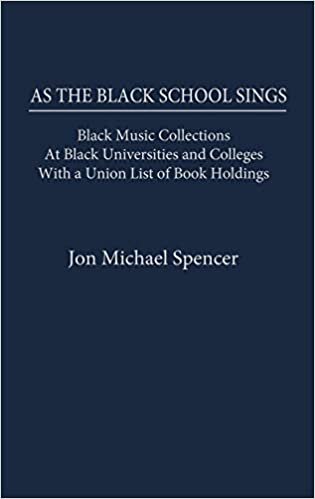 As the Black School Sings: Black Music Collections at Black Universities and Colleges with a Union List of Book Holdings (Music Reference Collection)