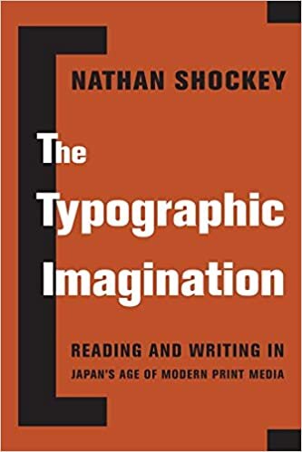 Shockey, N: Typographic Imagination: Reading and Writing in Japan's Age of Modern Print Media (Studies of the Weatherhead East Asian Institute, Columbia University)