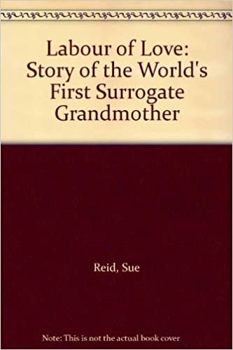 Labour of Love: Story of the World's First Surrogate Grandmother