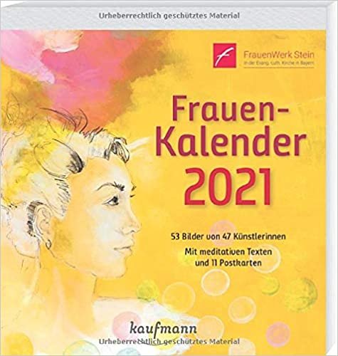 Frauen-Kalender 2021: ... für alle, die Freude an Bildern und meditativen Texten haben