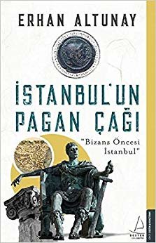 İstanbul'un Pagan Çağı: "Bizans Öncesi İstanbul"