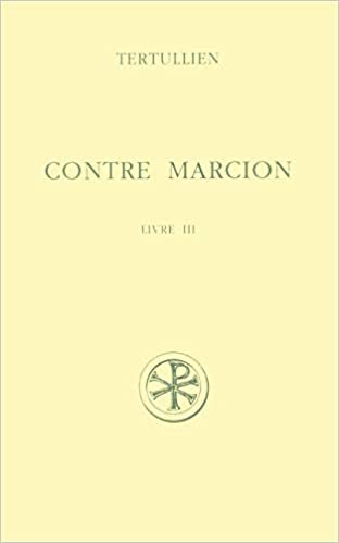 Contre Marcion - tome 3 (3) (Sources chrétiennes)