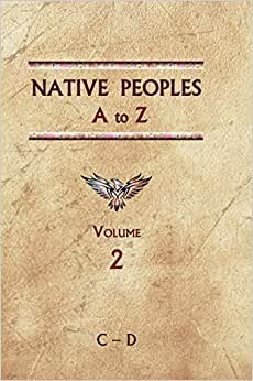 Native Peoples A to Z (Volume Two): A Reference Guide to Native Peoples of the Western Hemisphere indir
