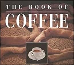The Book of Coffee: A Gourmet's Guide