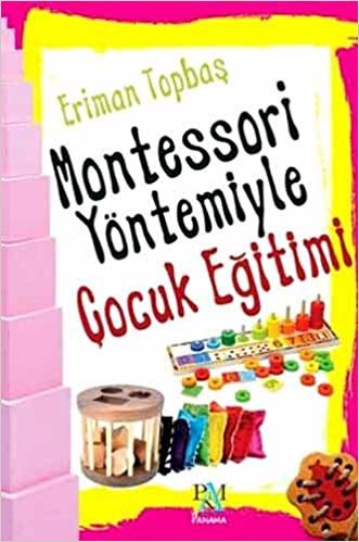 MONTESSORI YÖNTEMİYLE ÇOCUK EĞİTİ. indir