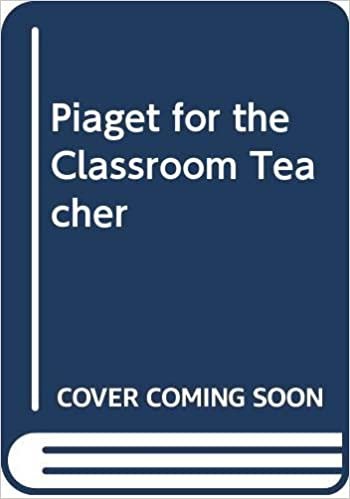 Piaget for the Classroom Teacher