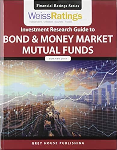 Weiss Ratings Investment Research Guide to Bond & Money Market Mutual Funds, Summer 2019 (Financial Ratings Series)