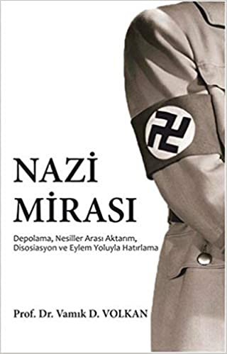 Nazi Mirası: Depolama, Nesiller Arası Aktarım, Disosiasyon ve Eylem Yoluyla Hatırlama