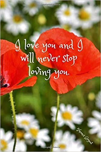 I love you and I will never stop loving you.: Notebook with a modern design, unique, for a gift, for office or personal use, perfect and practical. Journal, diary (110 Pages, Blank, 6 x 9)