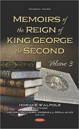 Memoirs of the Reign of King George the Second: Volume 3 (Historical Figures)