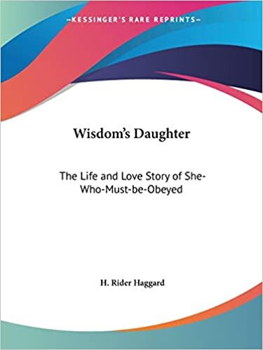 Wisdom's Daughter: The Life and Love Story of She-who-must-be-obeyed
