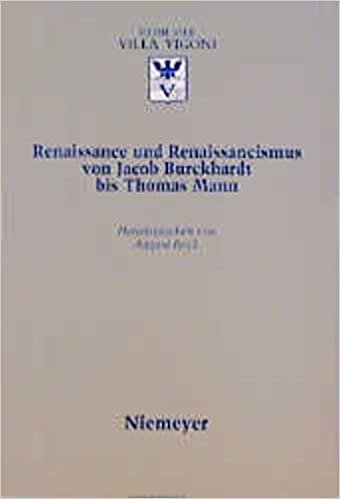 Renaissance und Renaissancismus von Jakob Burckhardt bis Thomas Mann (Reihe der Villa Vigoni, Band 4) indir