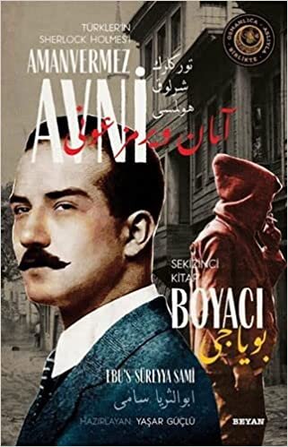 Boyacı: Türkler'in Sherlock Holmes'i Amanvermez Avni Sekizinci Kitap - Bir Osmanlı Polisiyesi (Osmanlıca Aslıyla Birlikte)