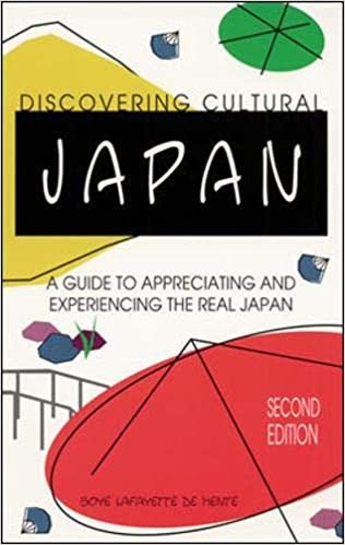 Discovering Cultural Japan: A Guide to Appreciating and Experiencing the Real Japan a Guide to Appreciating and Experiencing the Real Japan