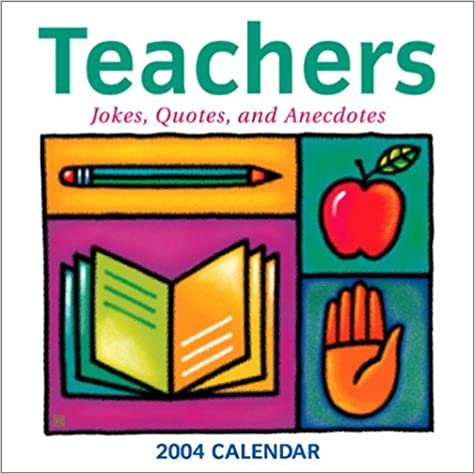 Teachers 2004 Calendar: Jokes, Quotes, and Anecdotes (Day-To-Day)