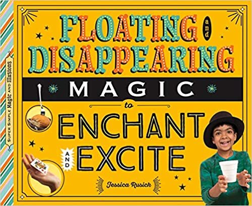 Floating and Disappearing Magic to Enchant and Excite (Super Simple Magic & Illusions)