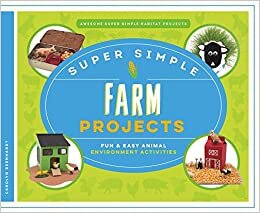 Super Simple Farm Projects: Fun & Easy Animal Environment Activities (Awesome Super Simple Habitat Projects)