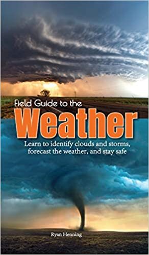 Field Guide to the Weather: Learn to Identify Clouds and Storms, Forecast the Weather, and Stay Safe indir