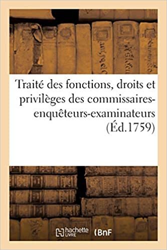 France: Traité Des Fonctions, Droits Et Privilèges Des Commi (Sciences Sociales) indir