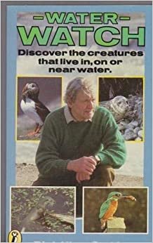 Water Watch: Discover the Creatures That Live in, On, or Near Water (Puffin Books)