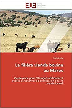 La filière viande bovine  au Maroc: Quelle place pour l’élevage traditionnel et quelles perspectives de qualification pour la viande locale? (Omn.Univ.Europ.)