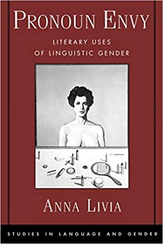Pronoun Envy: Literary Uses of Linguistic Gender (Studies in Language and Gender)