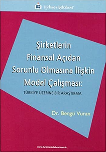 Şirketlerin Finansal Açıdan Sorunlu Olmasına İlişkin Model Çalışması: Türkiye Üzerine Bir Araştırma indir